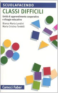 Classi difficili. Unità di apprendimento cooperativo e disagio educativo (Scuolafacendo. Tascabili) Books