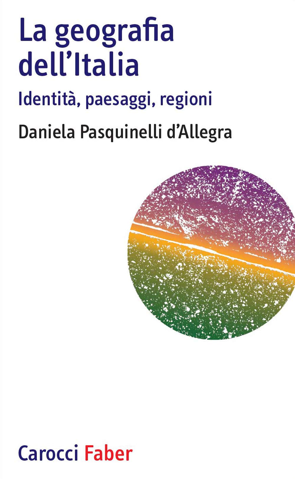 La geografia dell'Italia. Identità, paesaggi, regioni book
