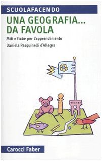 Una geografia... Da favola. Miti e fiabe per l'apprendimento book