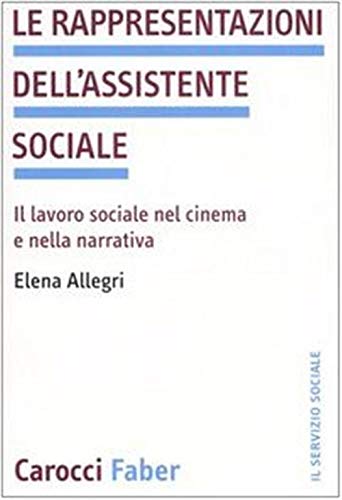 Le rappresentazioni dell'assistente sociale. Il lavoro sociale nel cinema e nella narrativa book