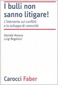 I bulli non sanno litigare! L'intervento sui conflitti e lo sviluppo di comunità (Laboratorio) Psychology
