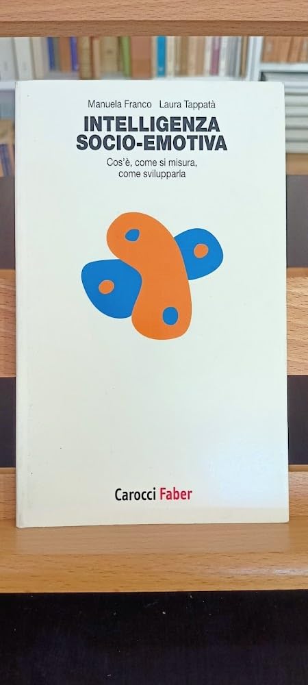 Intelligenza socio-emotiva. Cos'è, come si misura, come svilupparla book