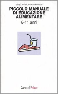Piccolo manuale di educazione alimentare. Da 6 a 11 anni book