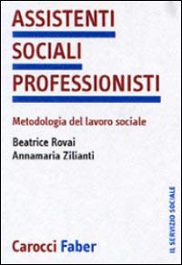 Assistenti sociali professionisti. Metodologia del lavoro sociale (Il servizio sociale) Social Sciences
