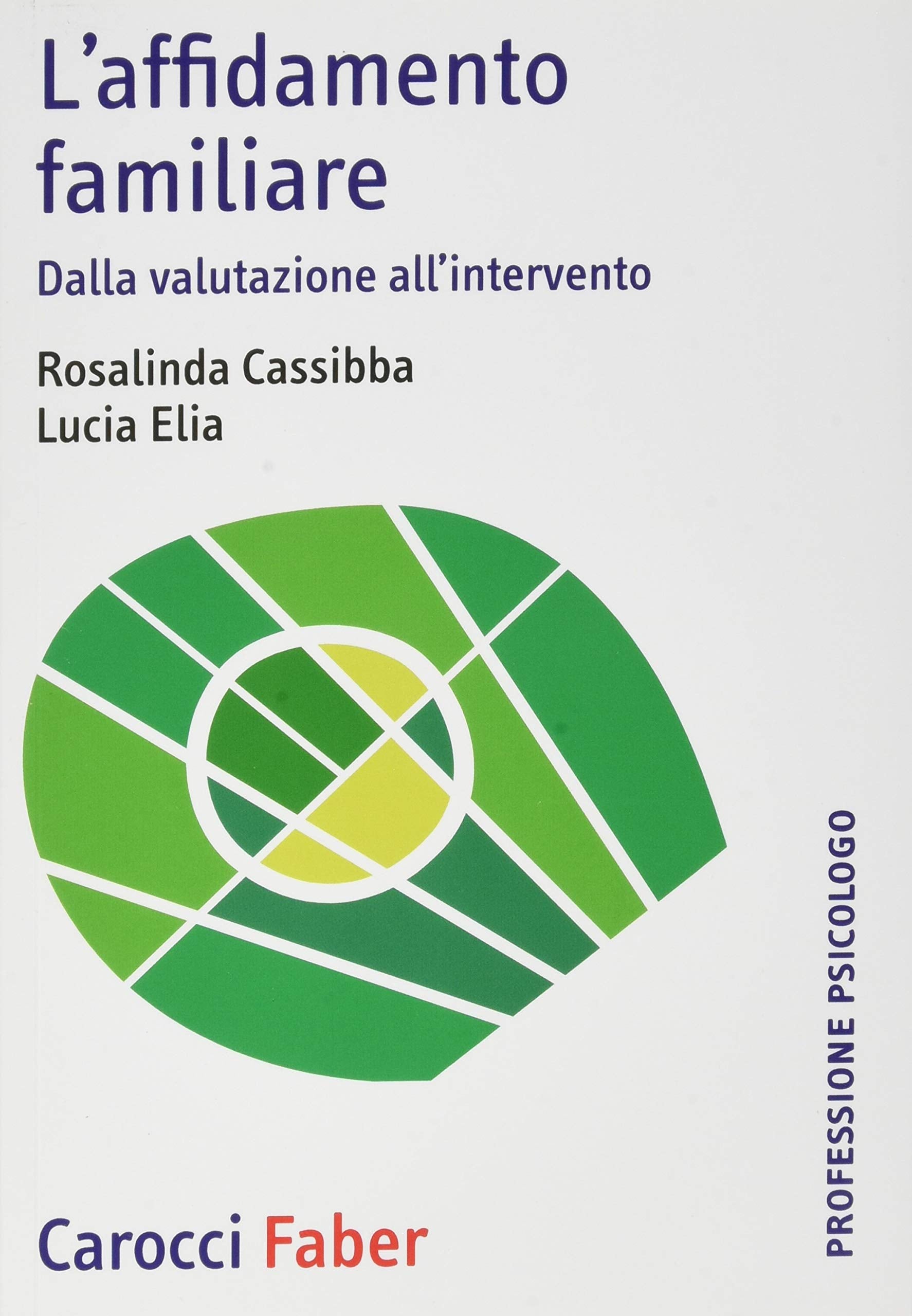 L'affidamento familiare. Dalla valutazione all'intervento (Professione psicologo) Social Sciences