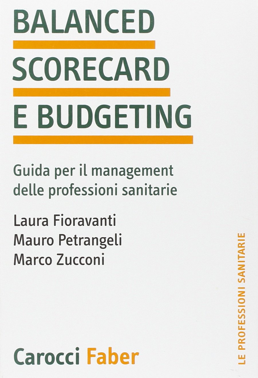 Balanced scorecard e budgeting. Guida per il management delle professioni sanitarie book