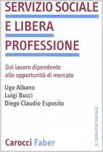 Servizio sociale e libera professione. Dal lavoro dipendente alle opportunità di mercato book