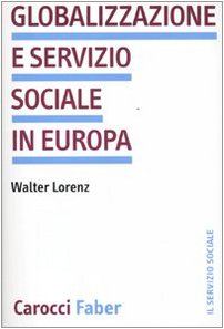 Globalizzazione e servizio sociale in Europa (Il servizio sociale) Social Sciences