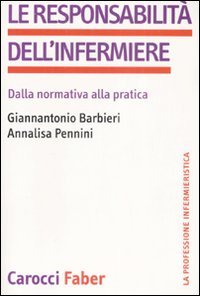 La responsabilità dell'infermiere. Dalla normativa alla pratica book