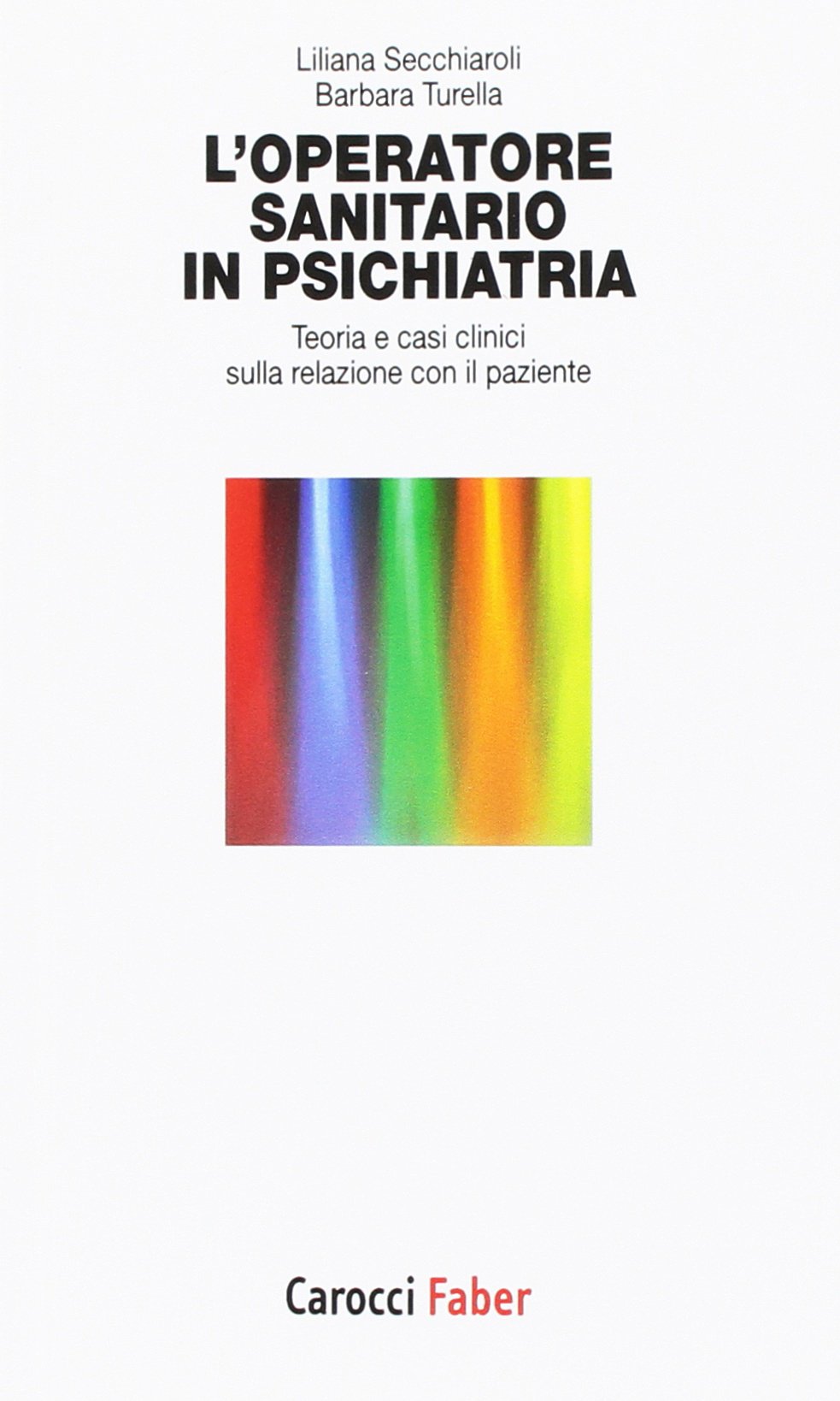 L'operatore sanitario in psichiatria. Teoria e casi clinici sulla relazione con il paziente book