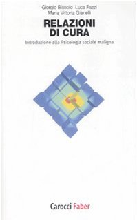 Relazioni di cura. Introduzione alla psicologia sociale maligna book