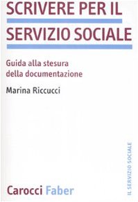 Scrivere per il servizio sociale. Guida alla stesura della documentazione book