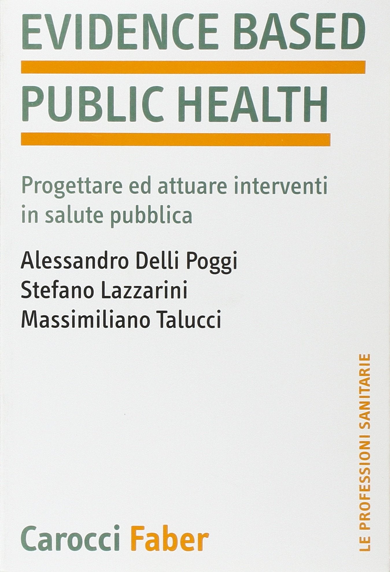 Evidence based public health. Progettare e attuare interventi in salute pubblica (Le professioni sanitarie) Medicine