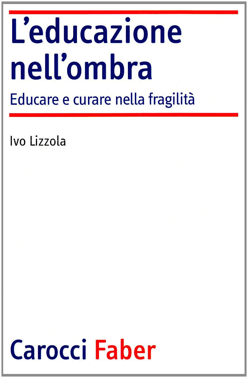 L'educazione nell'ombra. Aver cura della fragilità (Laboratorio) Education & Training