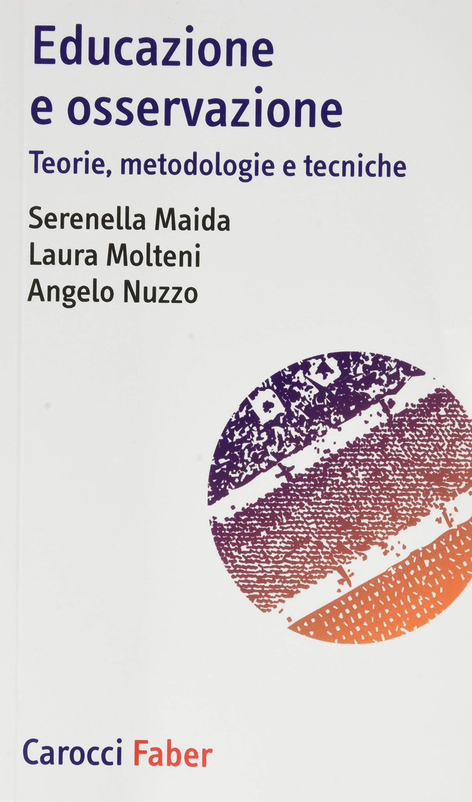 Educazione e osservazione. Teorie, metodologie e tecniche (I tascabili) Social Sciences
