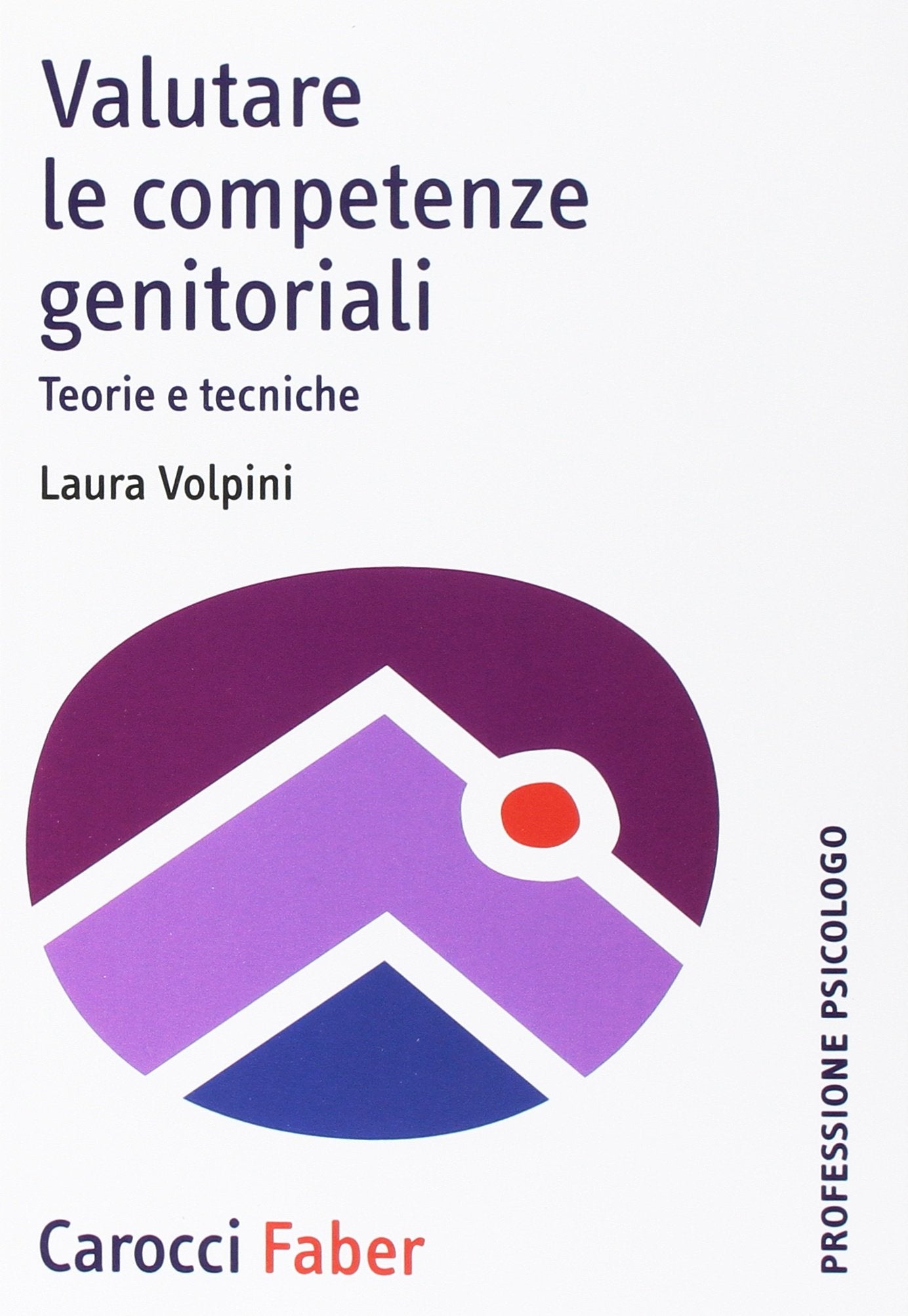 Valutare le competenze genitoriali. Teorie e tecniche book