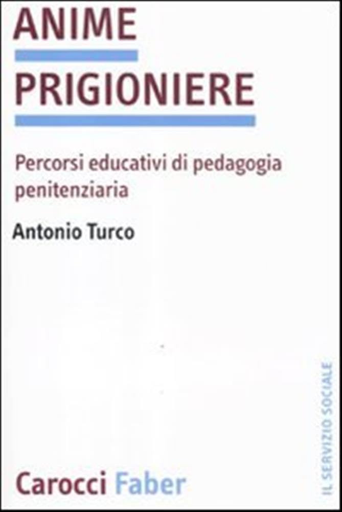 Anime prigioniere. Percorsi educativi di pedagogia penitenziaria Social Sciences