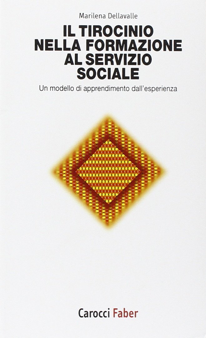 Il tirocinio nella formazione al servizio sociale. Un modello di apprendimento dall'esperienza Social Sciences