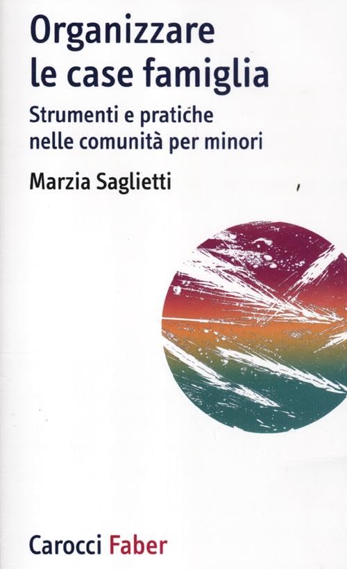 Organizzare le case famiglia. Strumenti e pratiche nelle comunità per minori book