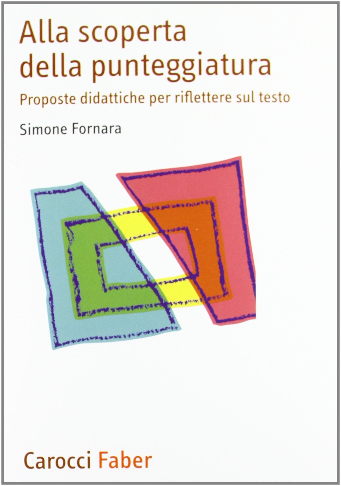 Alla scoperta della punteggiatura. Proposte didattiche per riflettere sul testo book