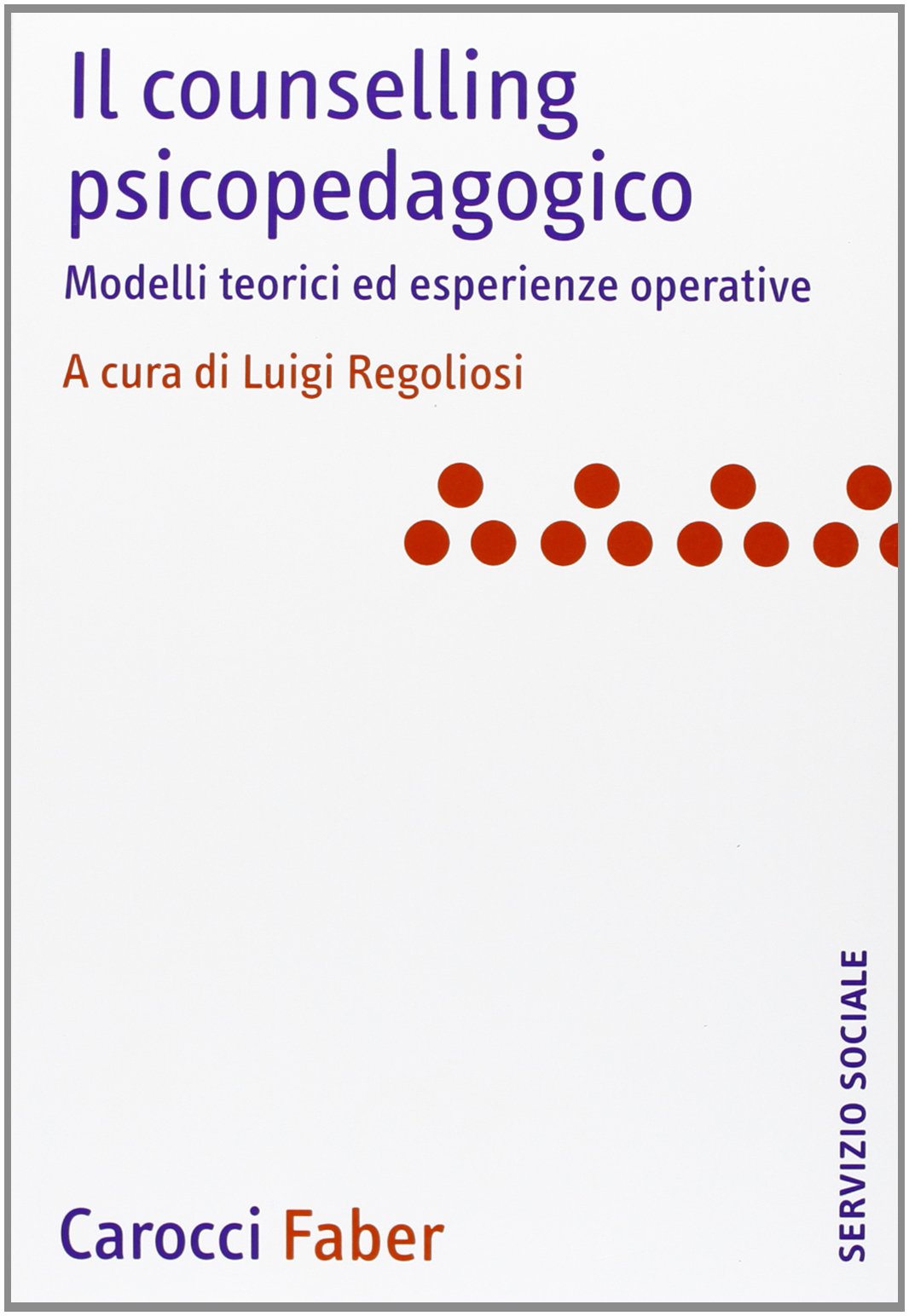 Il counselling psicopedagogico. Modelli teorici ed esperienze operative book