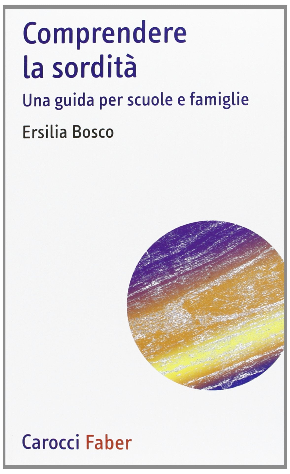 Comprendere la sordità. Una guida per scuole e famiglie Medicine