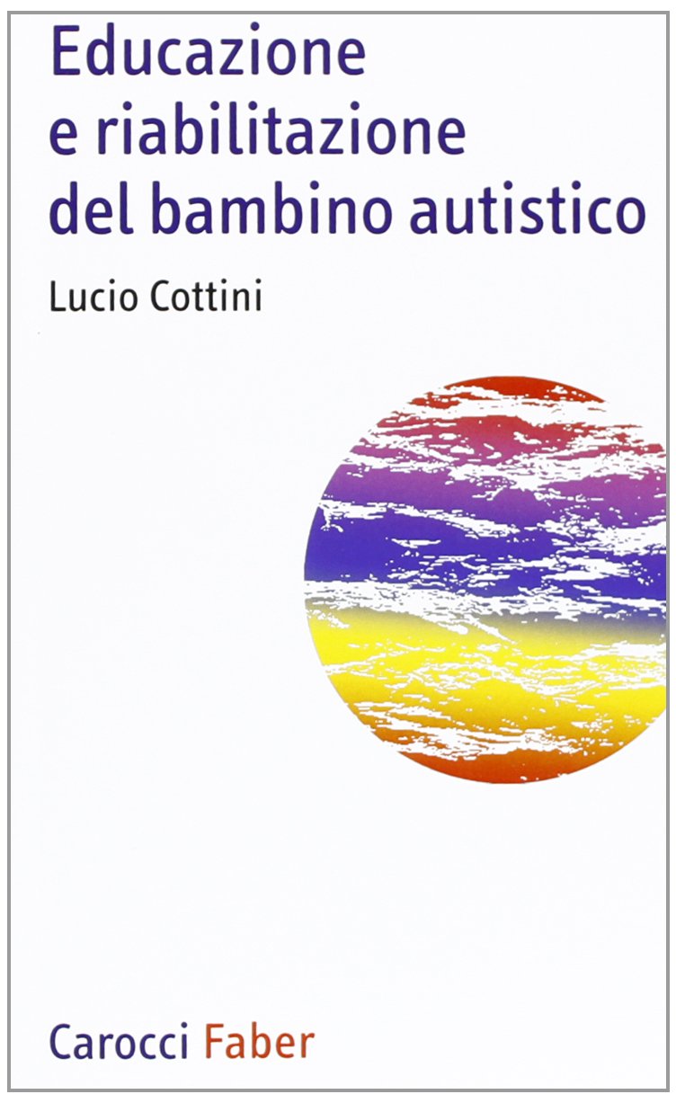 Educazione e riabilitazione del bambino autistico book
