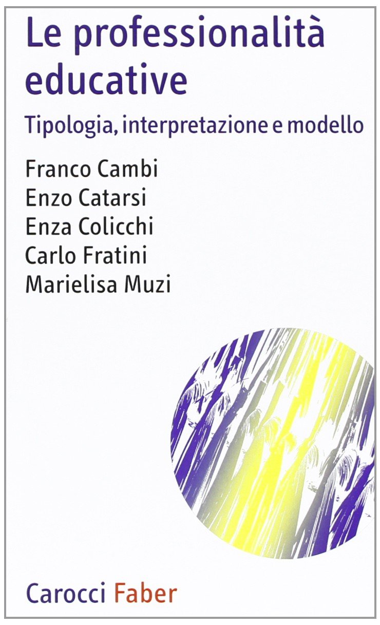 Le professionalità educative. Tipologia, interpretazione e modello (I tascabili) Education & Training