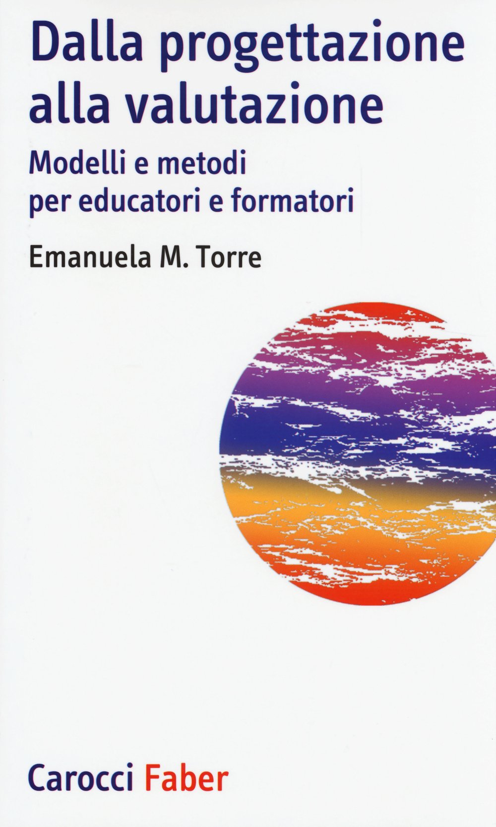 Dalla progettazione alla valutazione. Modelli e metodi per educatori e formatori (I tascabili) Politics & History