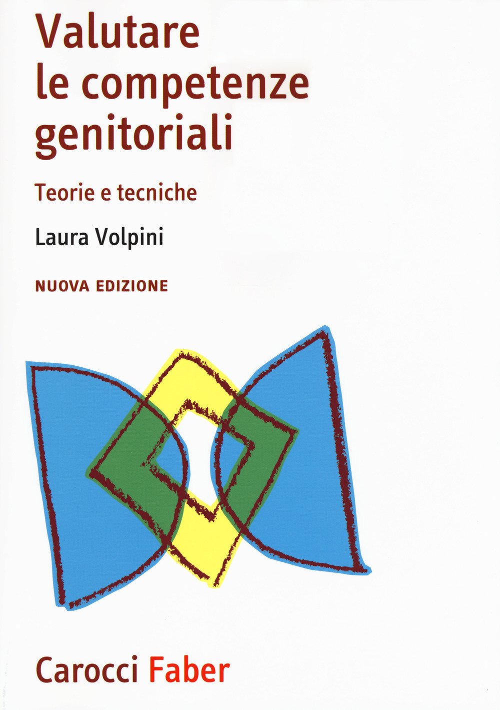 Valutare le competenze genitoriali. Teorie e tecniche. Nuova ediz. book