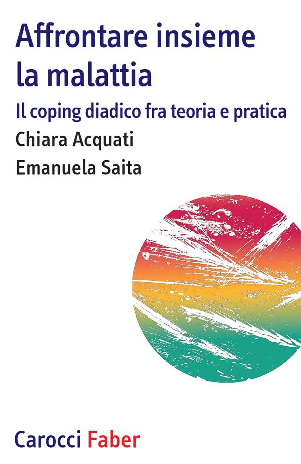 Affrontare insieme la malattia. Il coping diadico fra teoria e pratica (I tascabili) Psychology