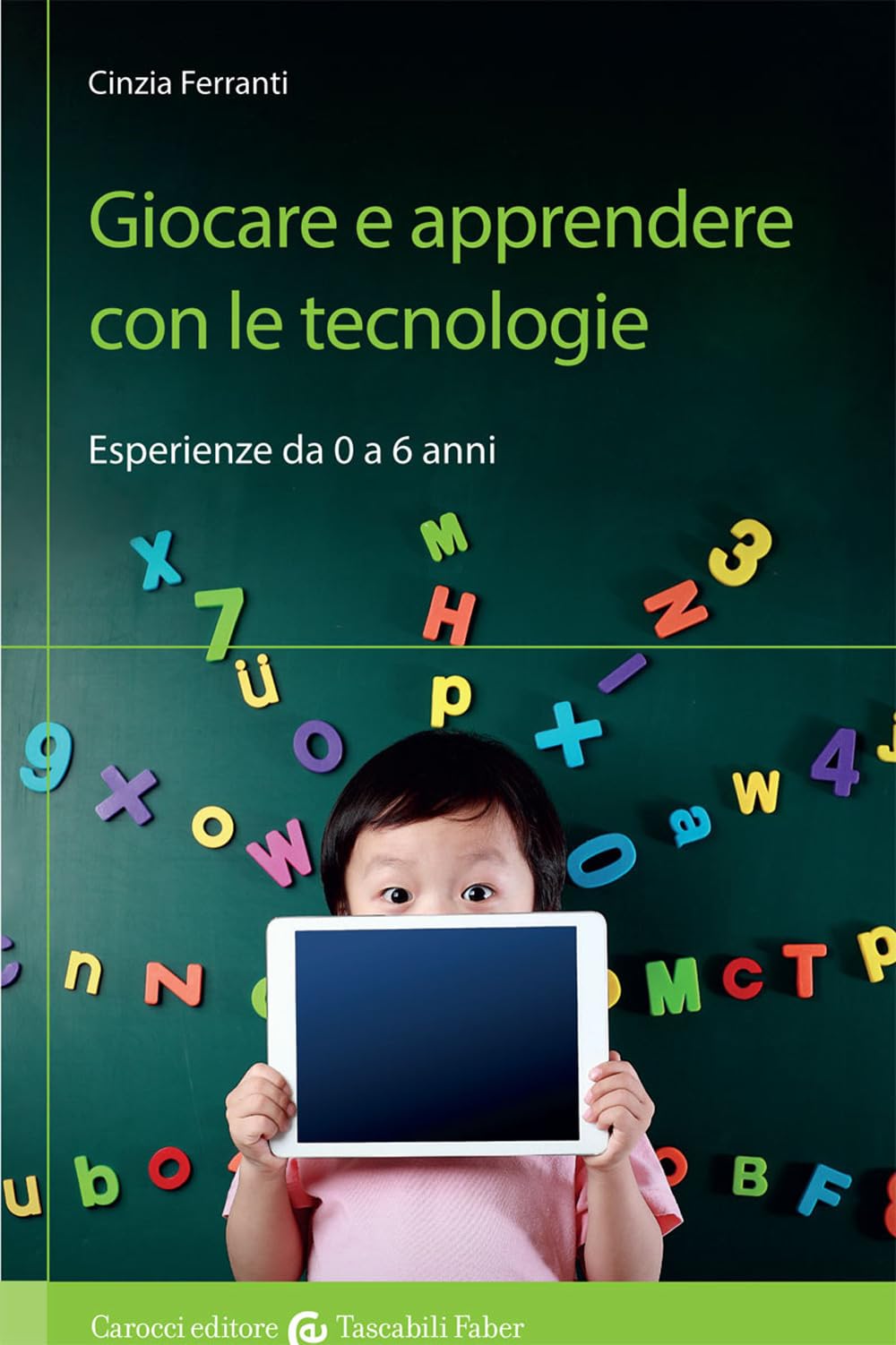 Giocare E Apprendere Con Le Tecnologie. Esperienze Da 0 a 6 Anni Media & Communication