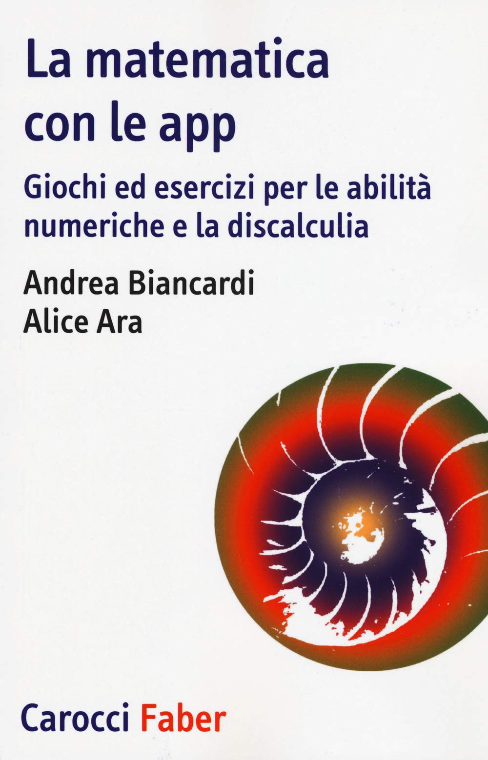 La matematica con le app. Giochi ed esercizi per le abilità numeriche e la discalculia (I tascabili) Education & Training