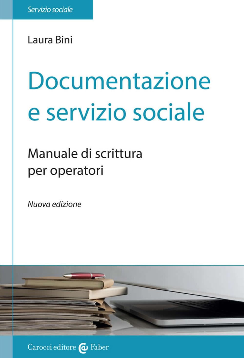 Documentazione e servizio sociale. Manuale di scrittura per gli operatori. Nuova ediz. (Il servizio sociale) Social Sciences
