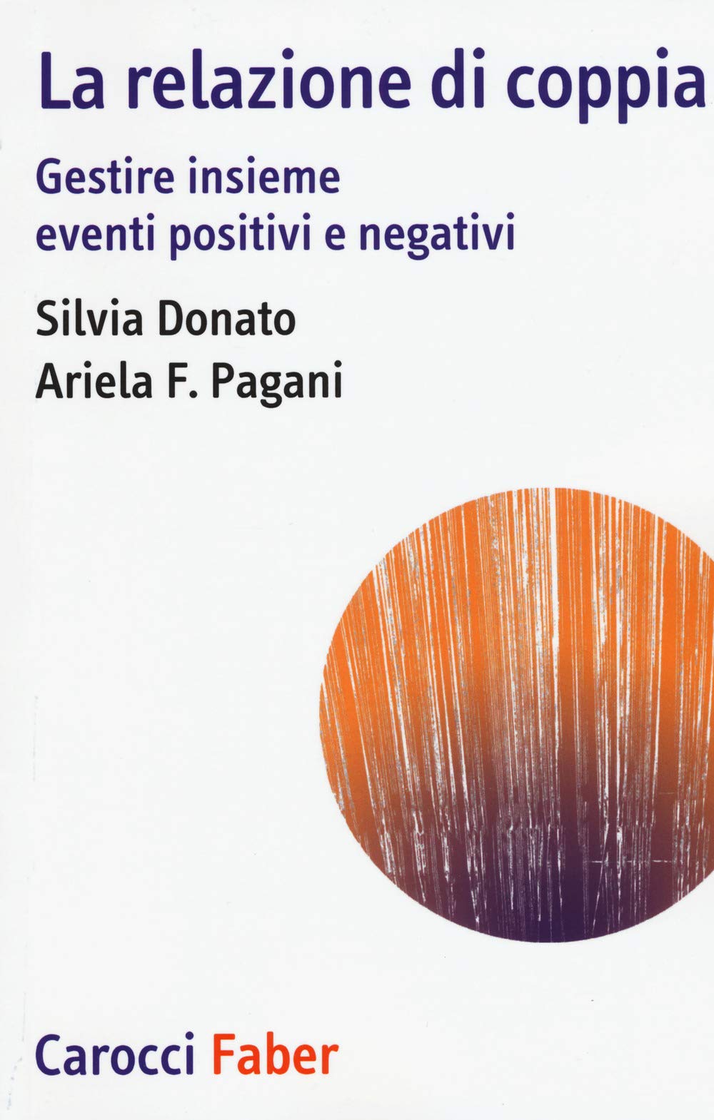 La relazione di coppia. Gestire insieme eventi positivi e negativi (I tascabili) Psychology
