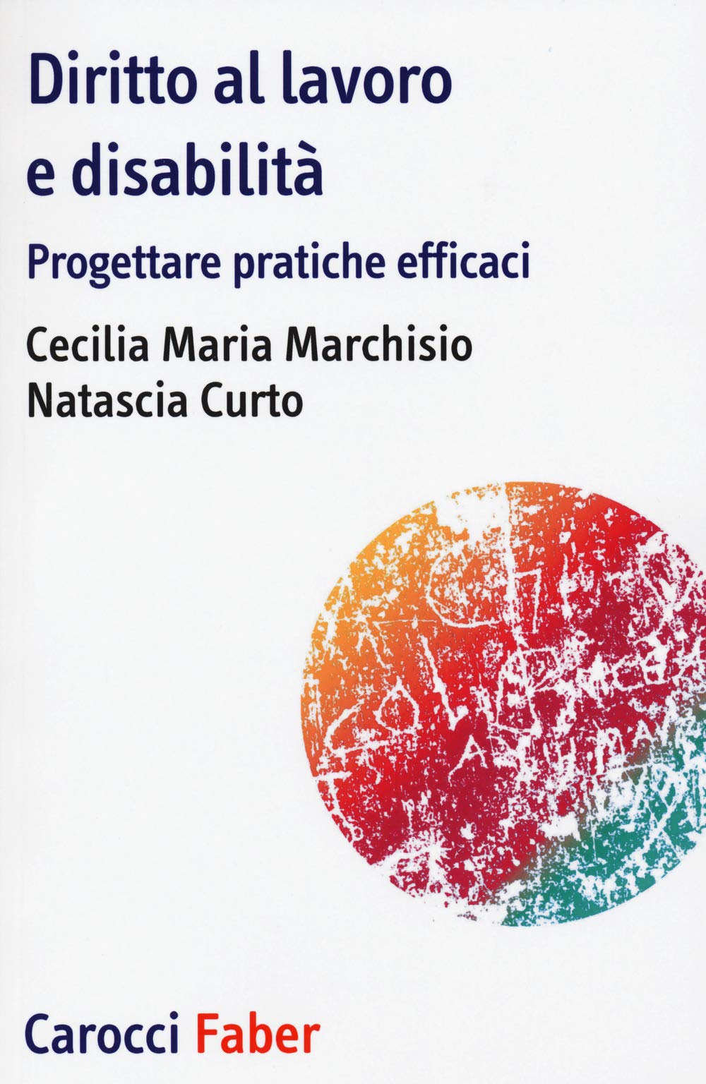 Diritto al lavoro e disabilità. Progettare pratiche efficaci (I tascabili) Books