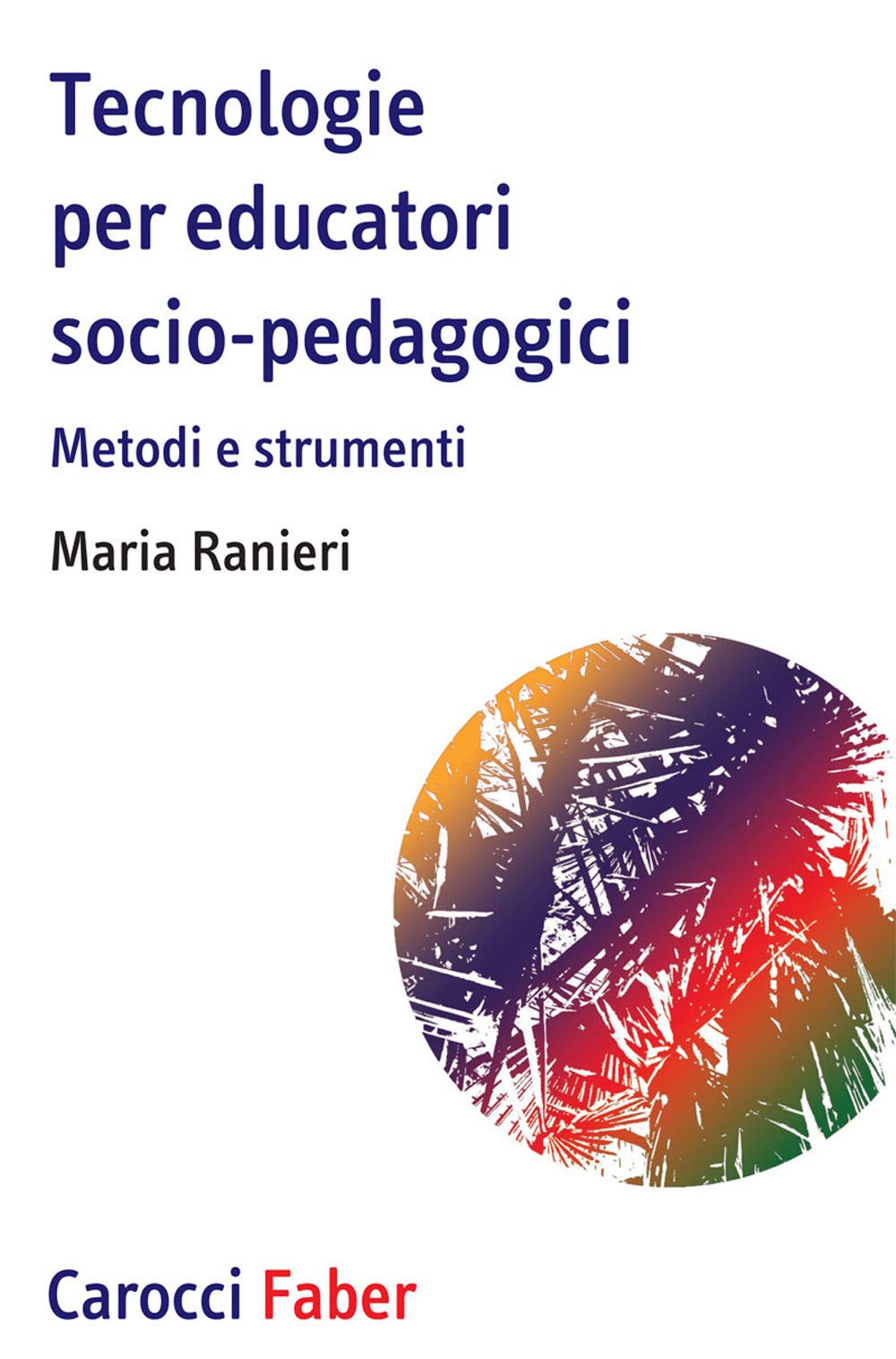 Tecnologie per educatori socio-pedagogici, Metodi e strumenti (I tascabili) Books