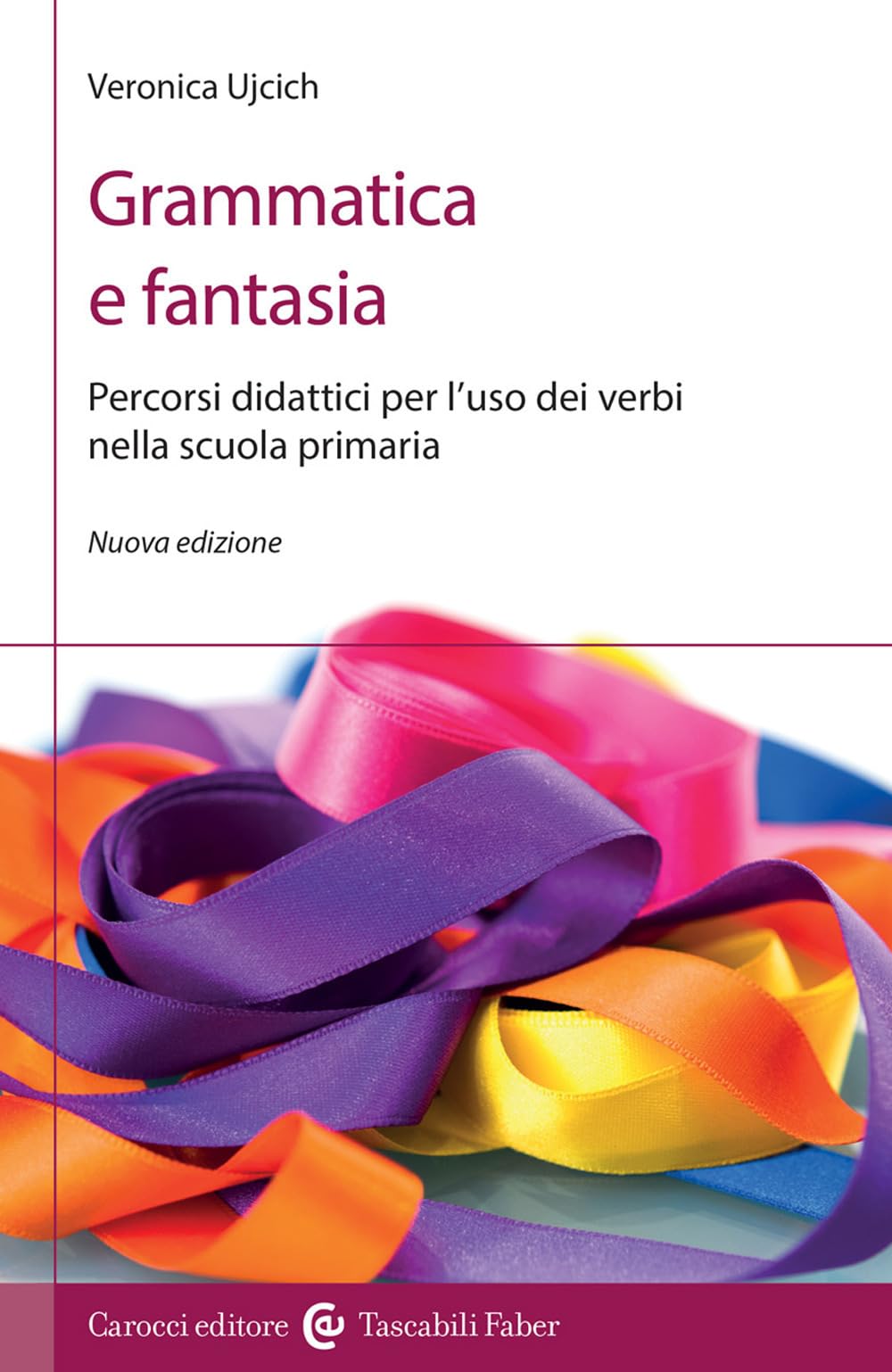 Grammatica e fantasia. Percorsi didattici per l'uso dei verbi nella scuola primaria Education & Training
