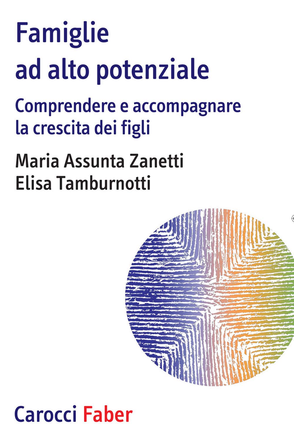 Famiglie ad alto potenziale. Comprendere e accompagnare la crescita dei figli book