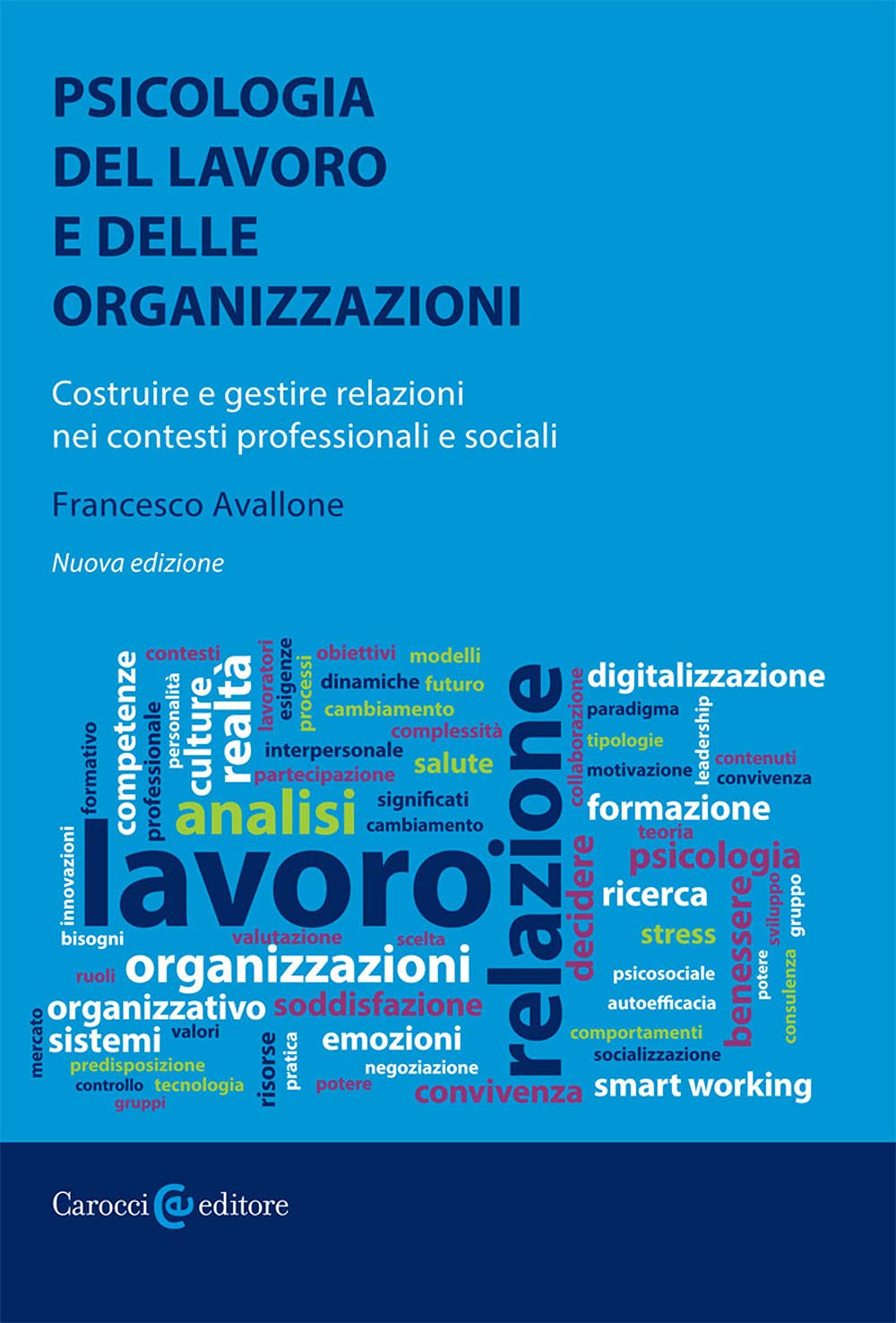 Psicologia del lavoro e delle organizzazioni. Costruire e gestire relazioni nei contesti professionali e sociali. Nuova ediz. (I manuali) Business, Finance & Career