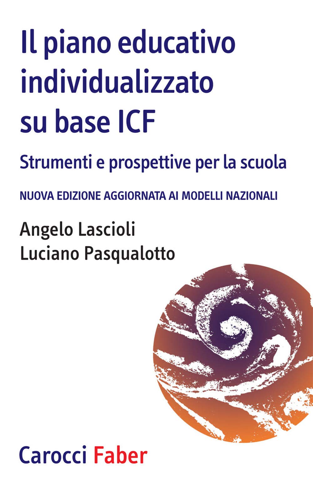 Il piano educativo individualizzato su base ICF. Strumenti e prospettive per la scuola. Nuova edizione aggiornata ai modelli nazionali book