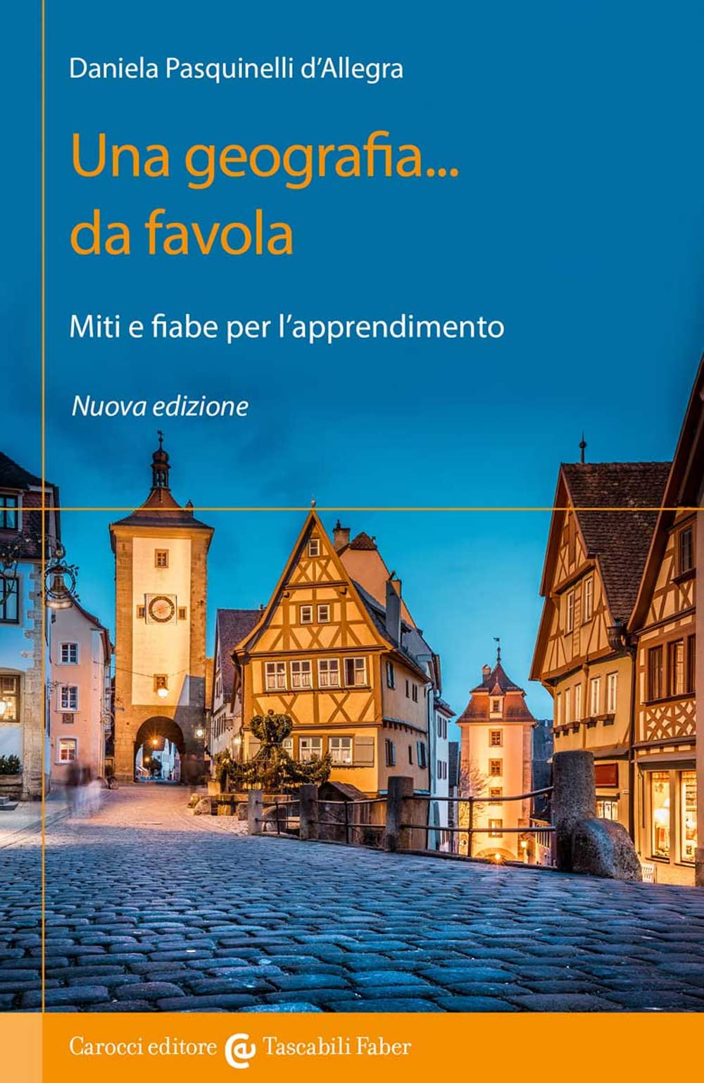 Una geografia... Da favola. Miti e fiabe per l'apprendimento. Nuova ediz. book