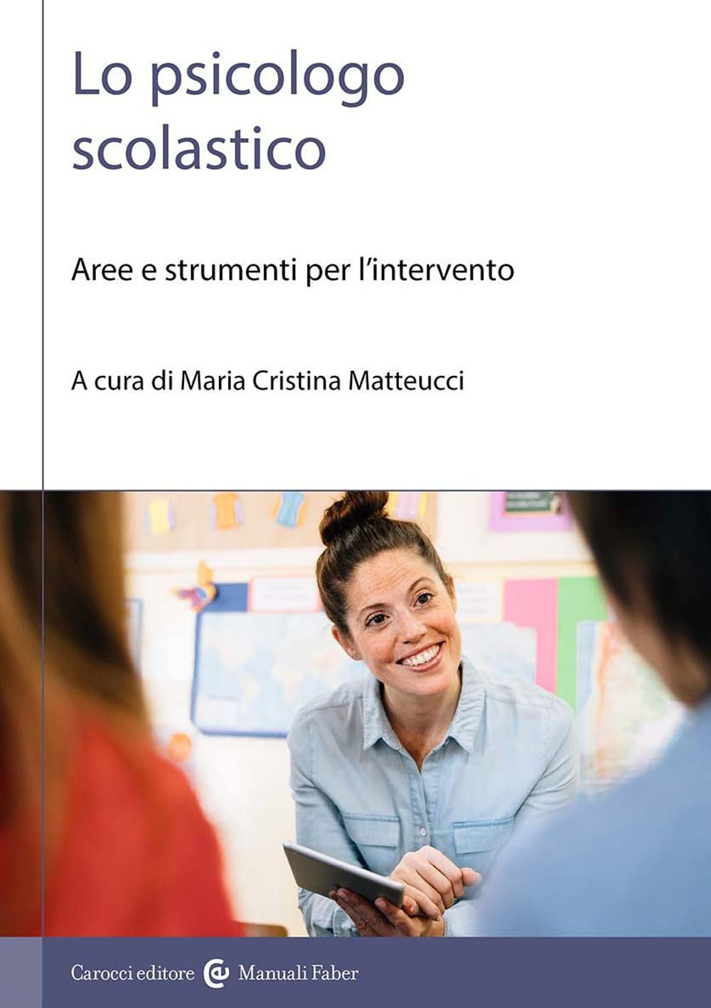Lo psicologo scolastico. Aree e strumenti per l'intervento book