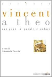 Vincent a Theo. Van Gogh in parole e colori. Ediz. illustrata (Accenti) Film, Art & Culture