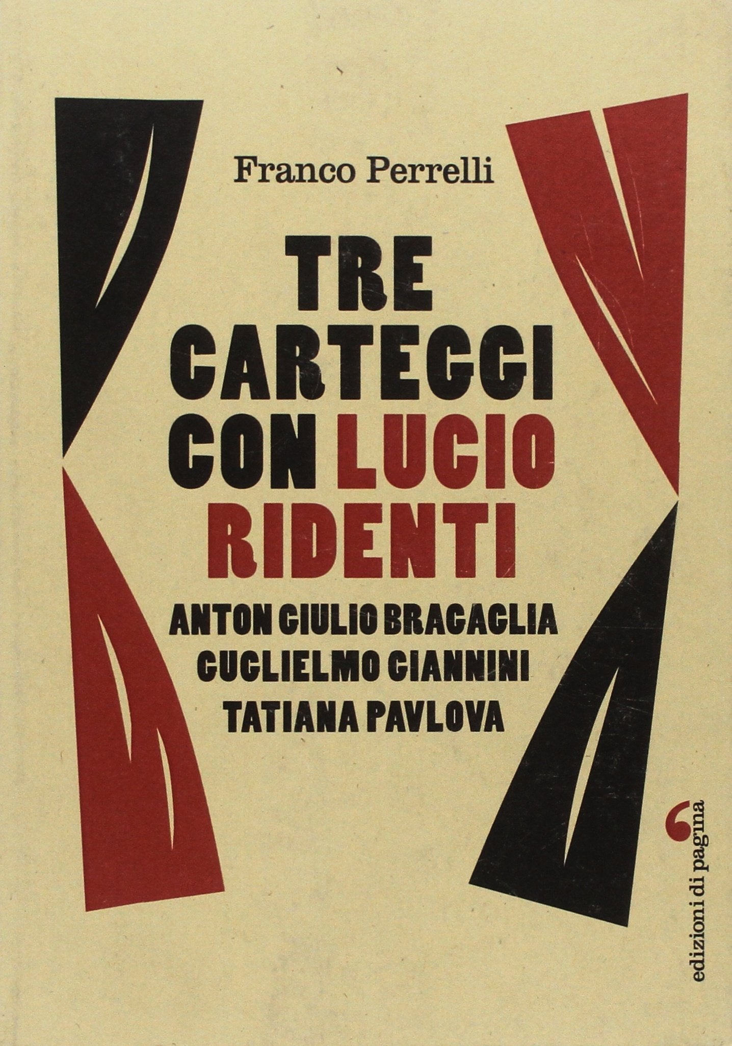 Tre carteggi con Lucio Ridenti. Anton Giulio Bracaglia, Guglielmo Giannini, Tatiana Pavolova book