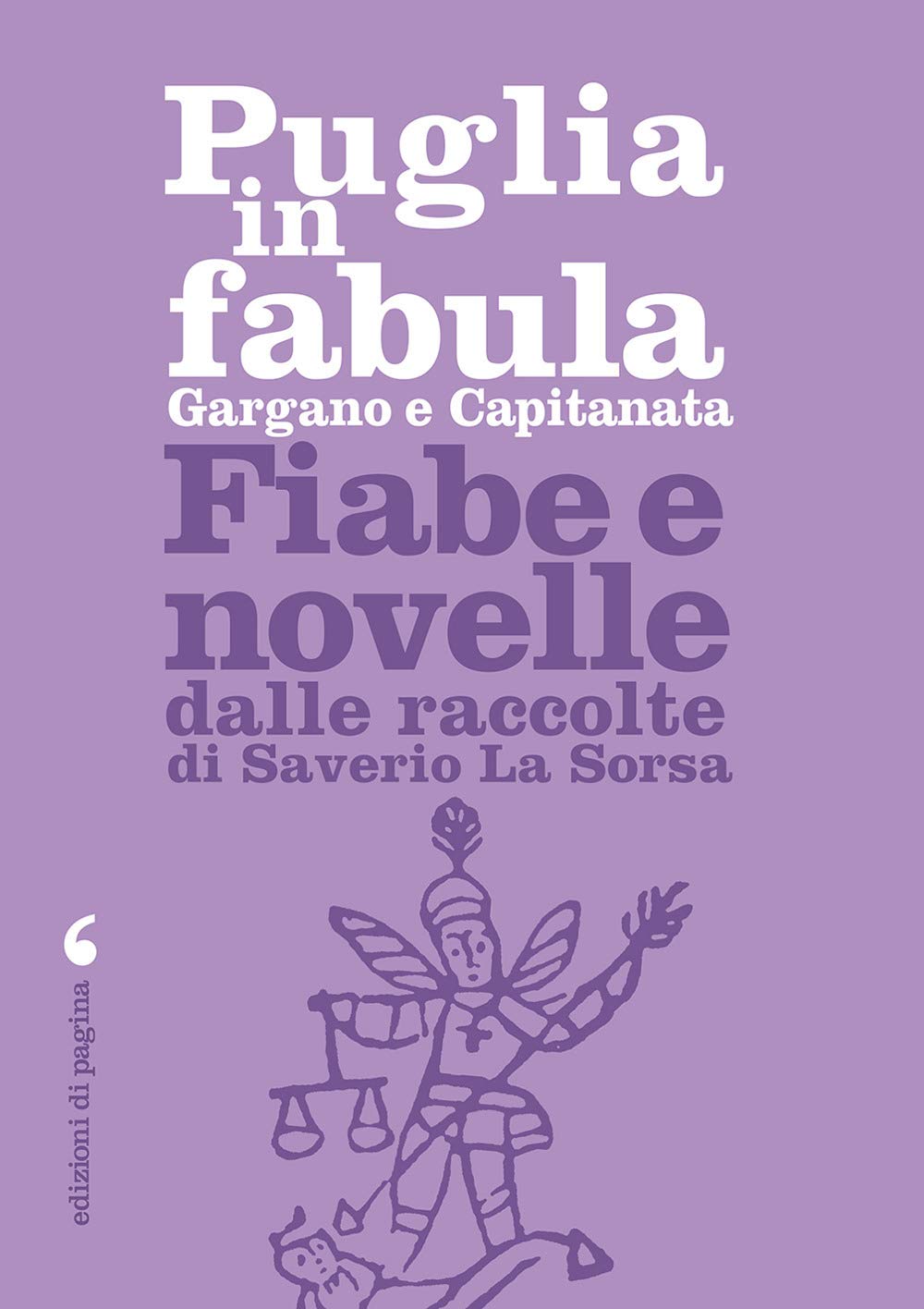 Puglia in fabula. Gargano e Capitanata. Fiabe e novelle dalle raccolte di Saverio La Sorsa book
