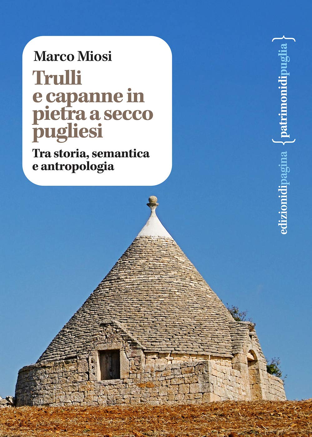Trulli e capanne in pietra a secco pugliesi. Tra storia, semantica e antropologia book