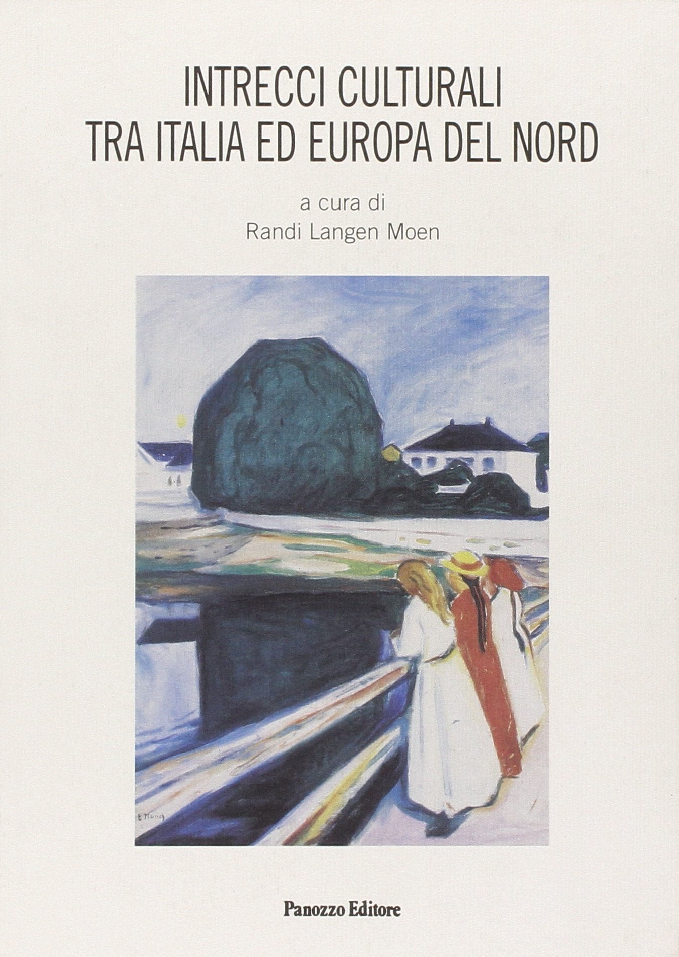 Intrecci culturali tra Italia ed Europa del nord. Ediz. italiana, inglese, tedesca e danese (Saggi) Social Sciences