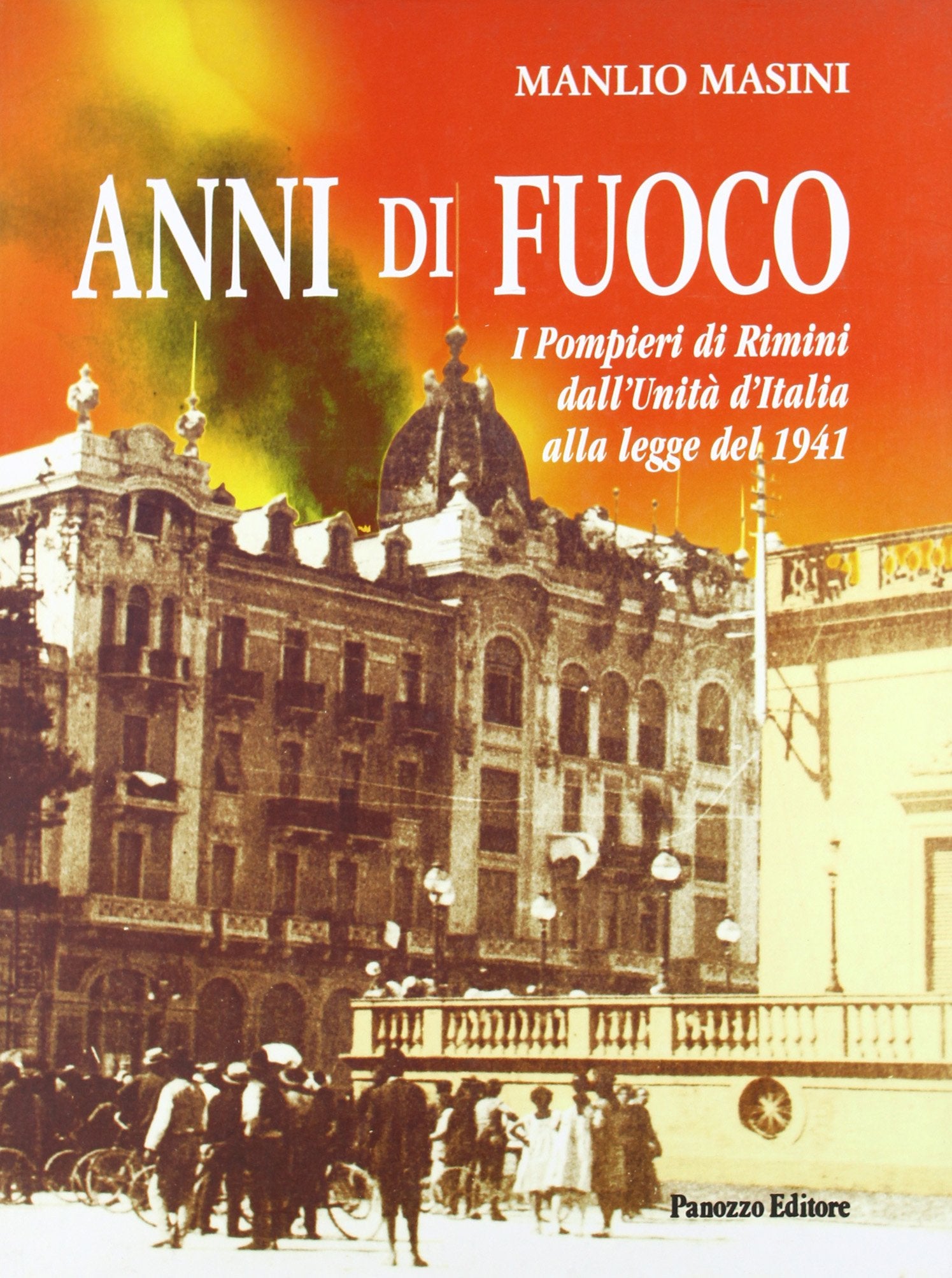 Anni di fuoco. I pompieri di Rimini dall'unità alla legge del 1941 book