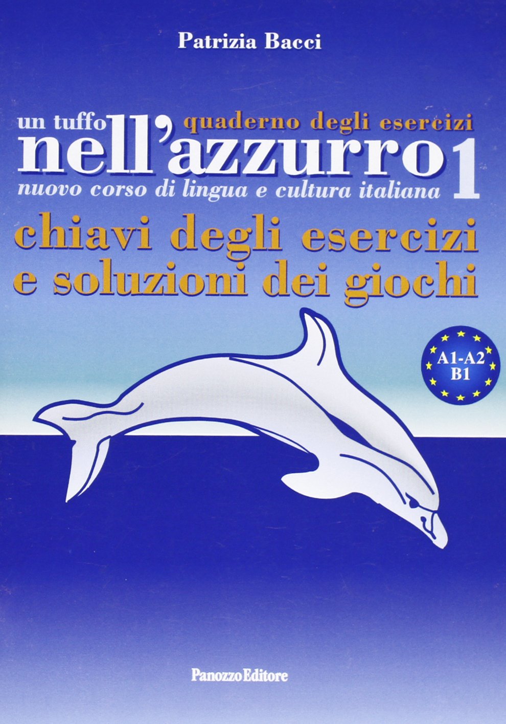 Un tuffo nell'azzurro. Quaderno degli esercizi. Chiavi degli esercizi e soluzioni dei giochi (Vol. 1) (Italiano per stranieri) Foreign Languages ​​& Dictionaries